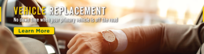 Vehicle Replacement - No down time when your primary vehicle is off the road. Click here to learn more.